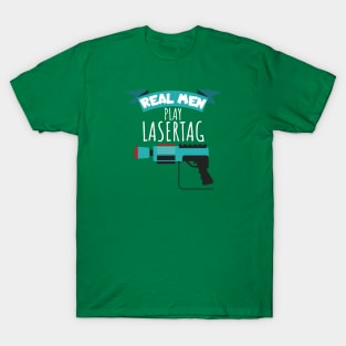 Real men play lasertag T-Shirt